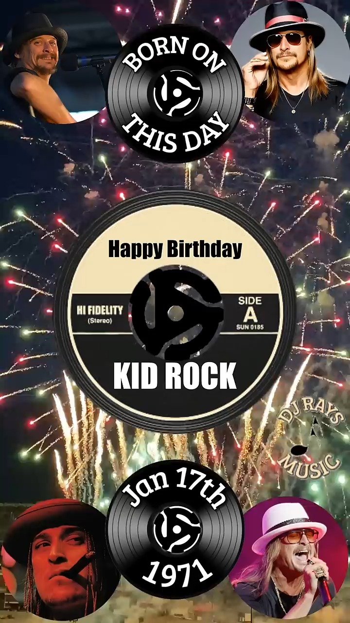 HAPPY BIRTHDAY to KID ROCK Born On January 17th, 1971 