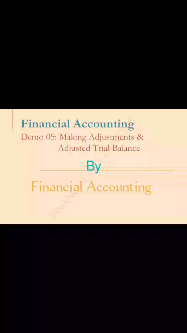 MAKING ADJUSTMENTS AND ADJUSTED TRIAL BALANCE Financial Accounting ...