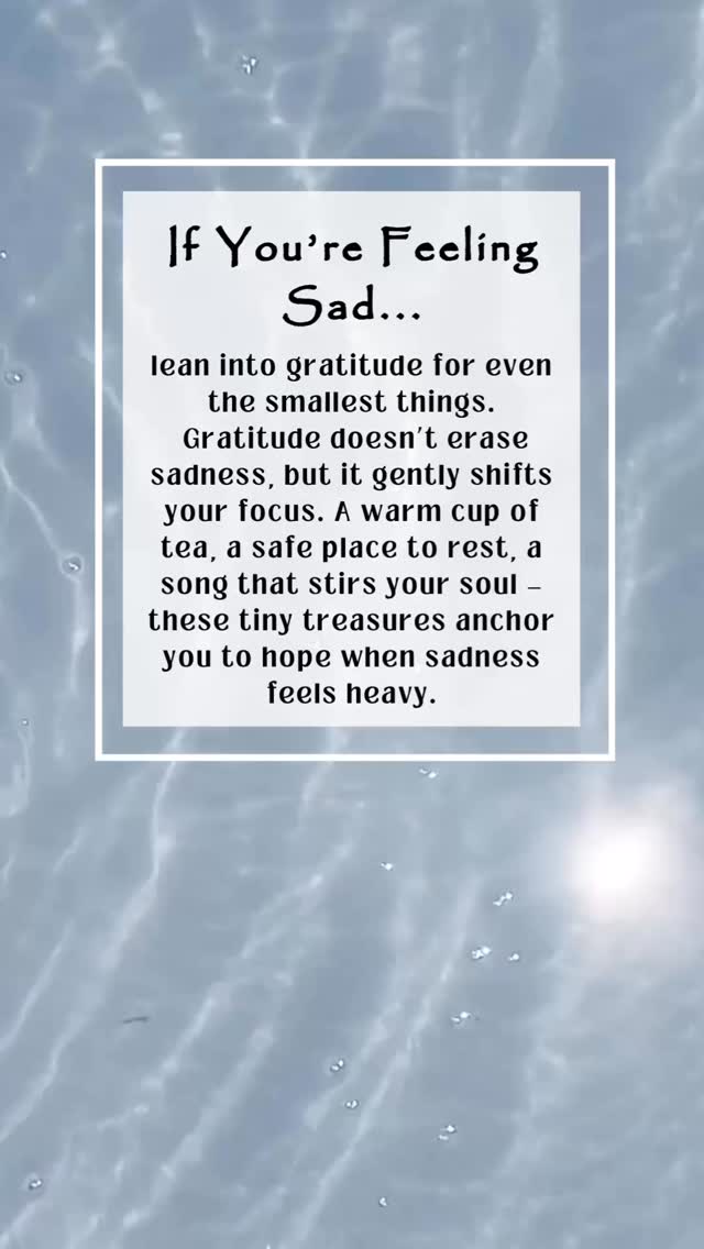 If you’re feeling sad, this message is for you. Sadness is not who you ...