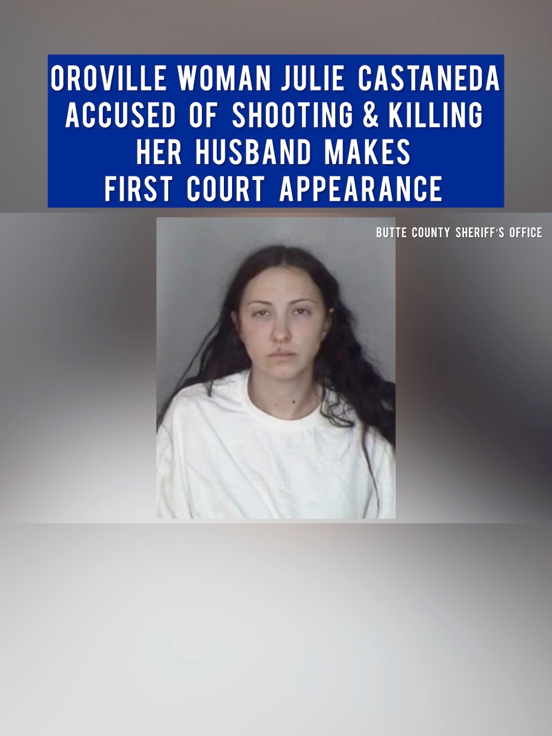 Julie Castaneda, the Oroville woman accused of shooting and killing her ...