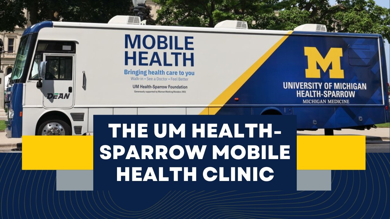 The UM Health-Sparrow Mobile Health Clinic serves Mid-Michigan