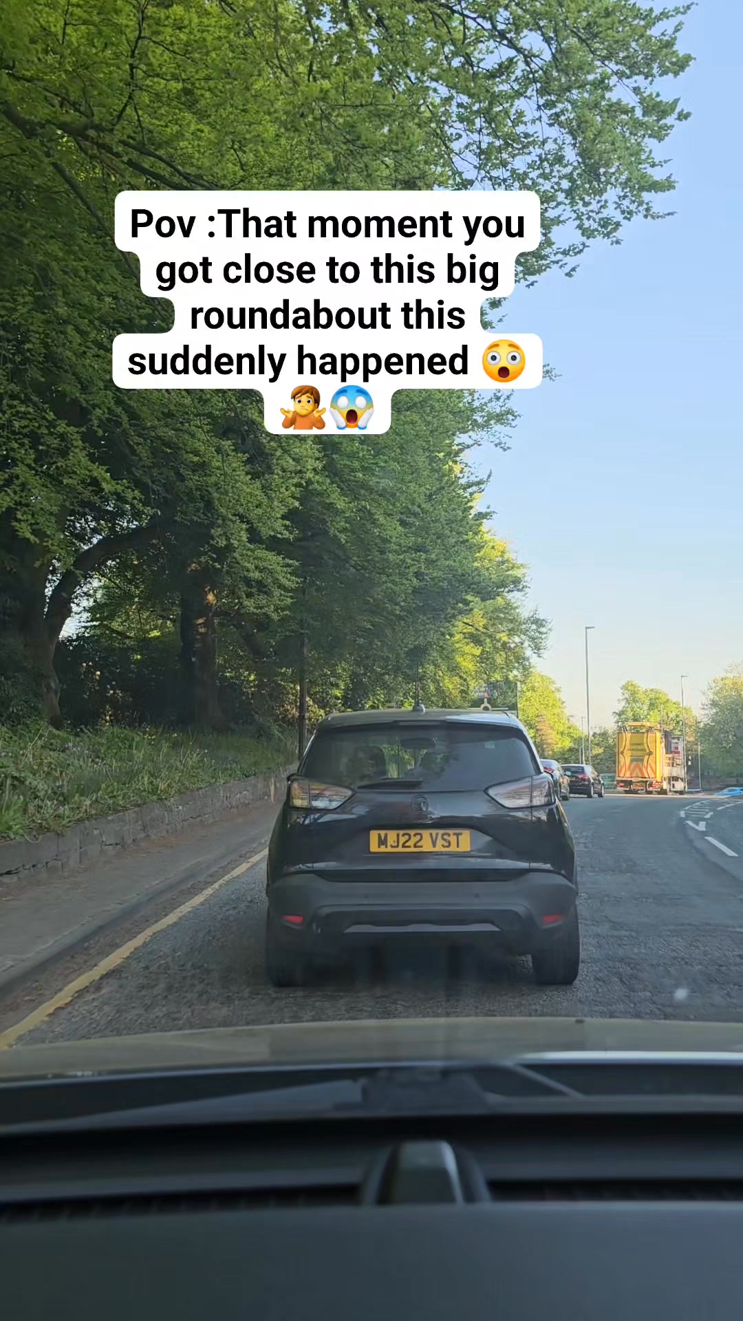 That moment you got close to this big roundabout this suddenly happened ...