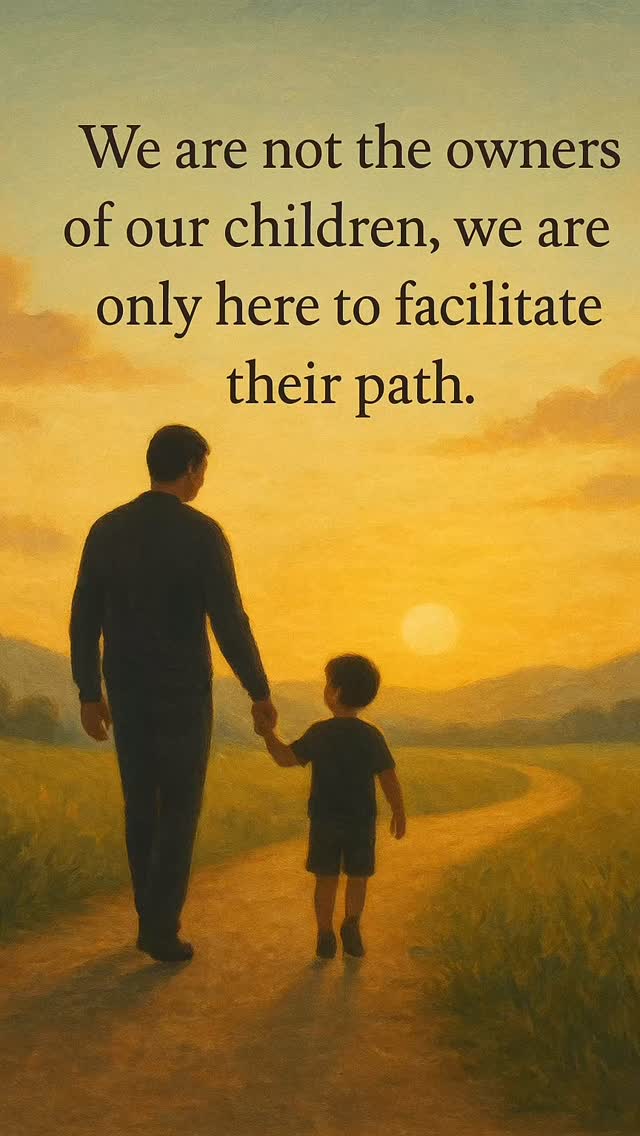 We don’t own our children, we only help them find the path that God has ...