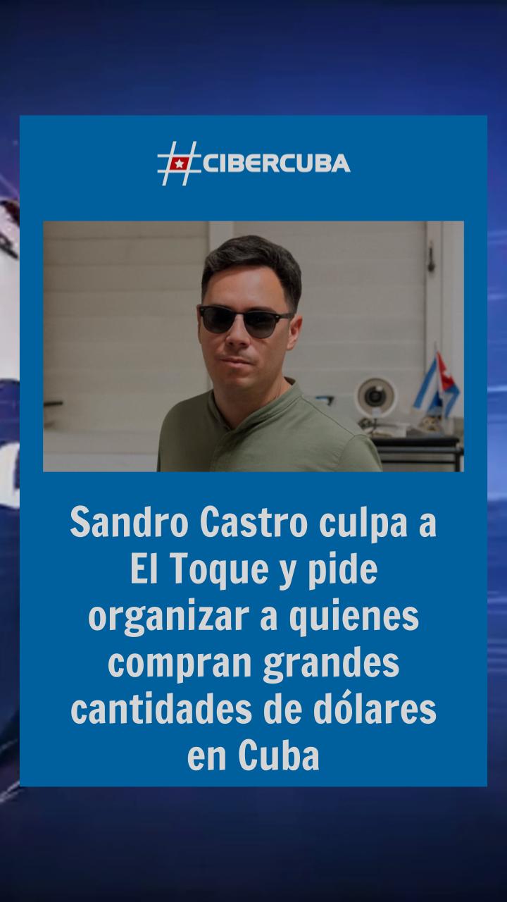 Sandro Castro culpa a El Toque y pide organizar a quienes compran ...