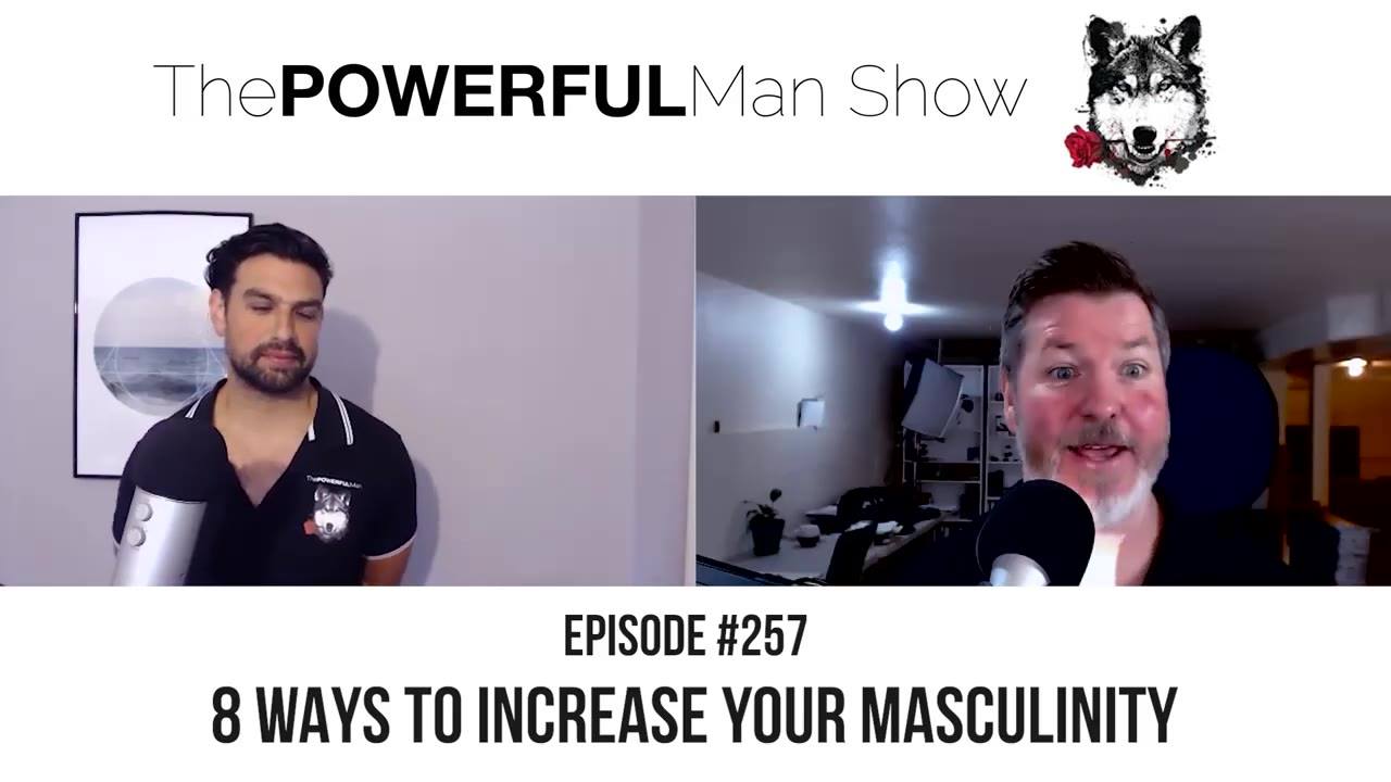 8 Ways To Increase Your Masculinity The Powerful Man