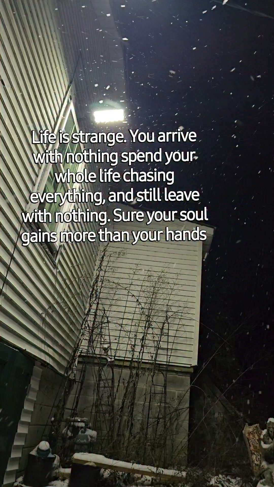 You arrive with nothing spend your whole life chasing everything. #life ...