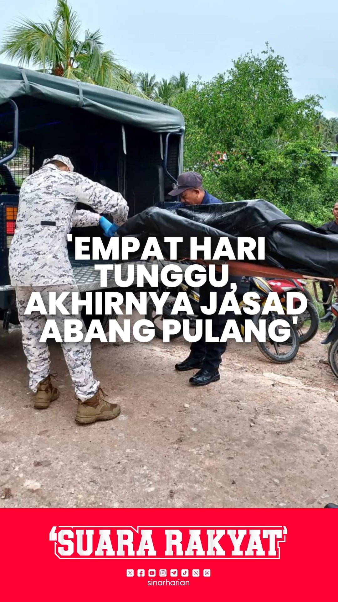 'Empat hari tunggu, akhirnya jasad abang pulang' Selepas empat hari ...