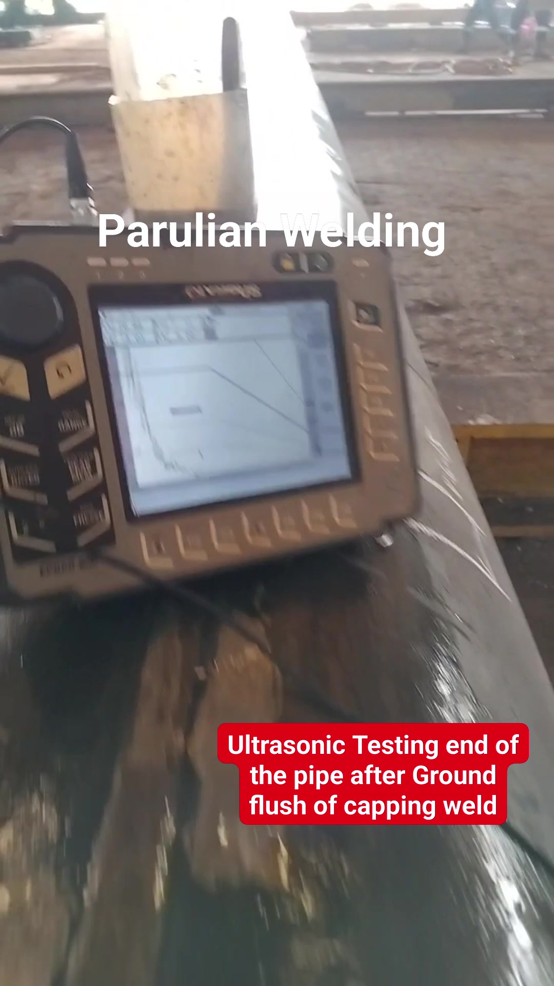 Ultrasonic Testing end of the pipe after Ground flush of capping weld # ...