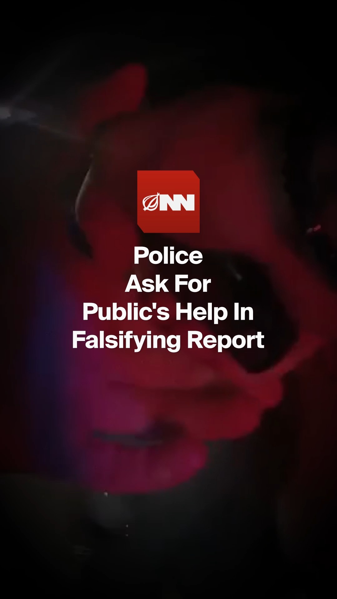 Police Ask For Public’s Help In Falsifying Report | The Onion | Facebook