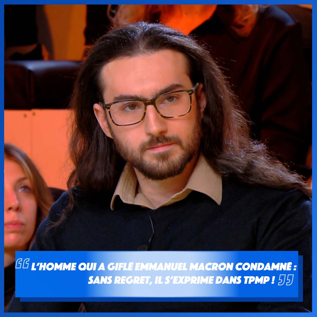 L homme Qui A Giflé Macron Tpmp