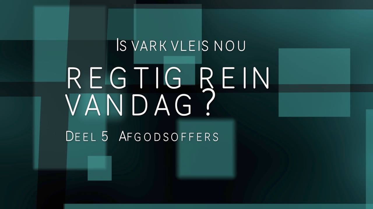 Is vark vleis nou regtig rein vandag? Deel 5 - Afgodsoffers | Is vark ...