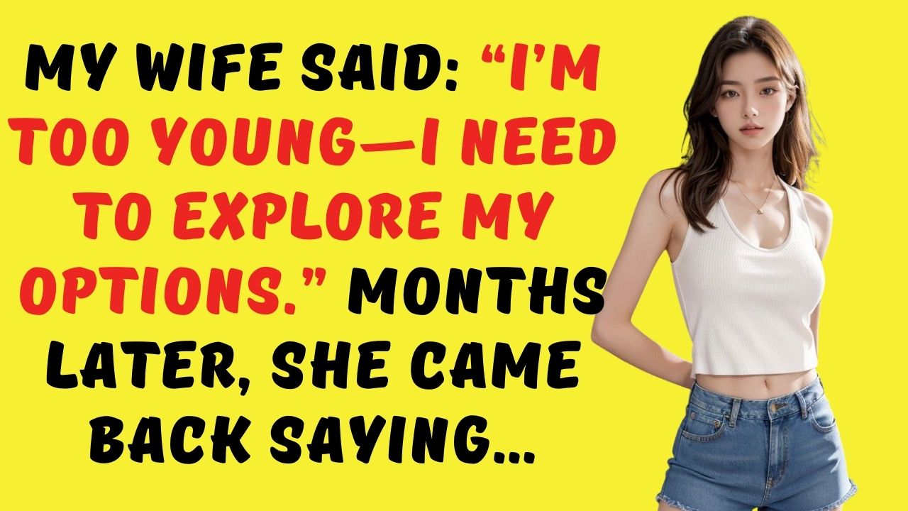 My Wife Said “I’m Too Young—I Need to Explore My Options #reddit # ...