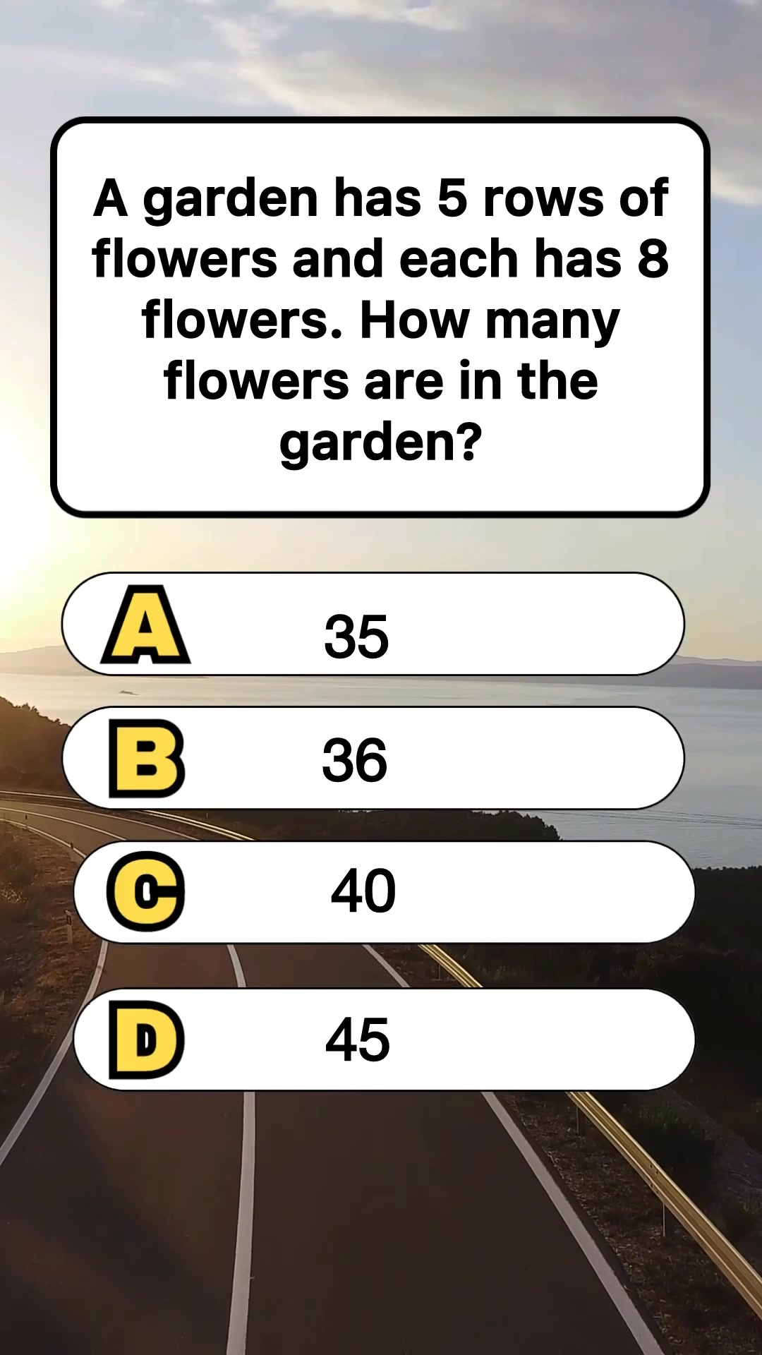 A garden has 5 rows of flowers and each has 8 flowers. How many flowers ...