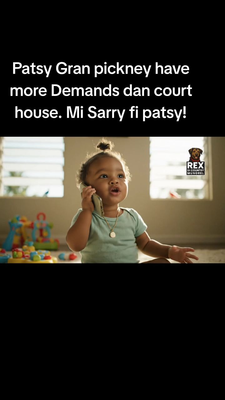 Patsy finally meet her match. Dis pickiney have more demands dan court ...