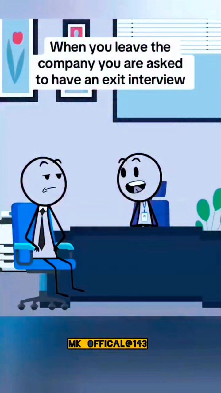 When You Leave the Company you are Asked to have exit an exit interview ...