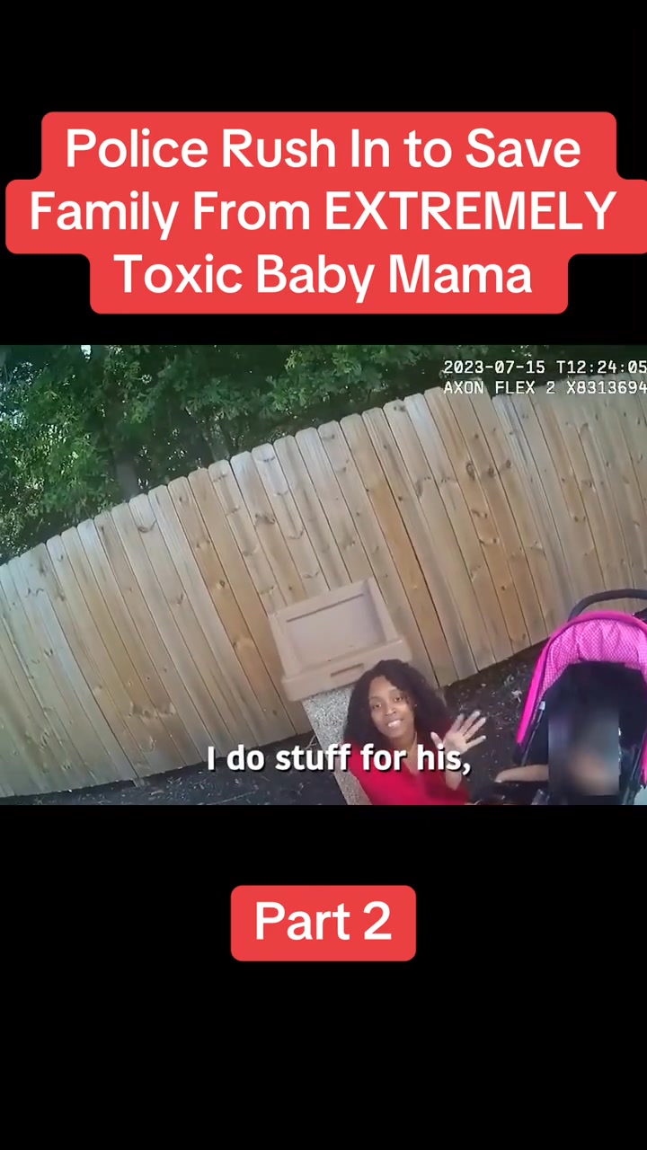 Part 2 - Police Rush In to Save Family From EXTREMELY Toxic Baby Mama # ...