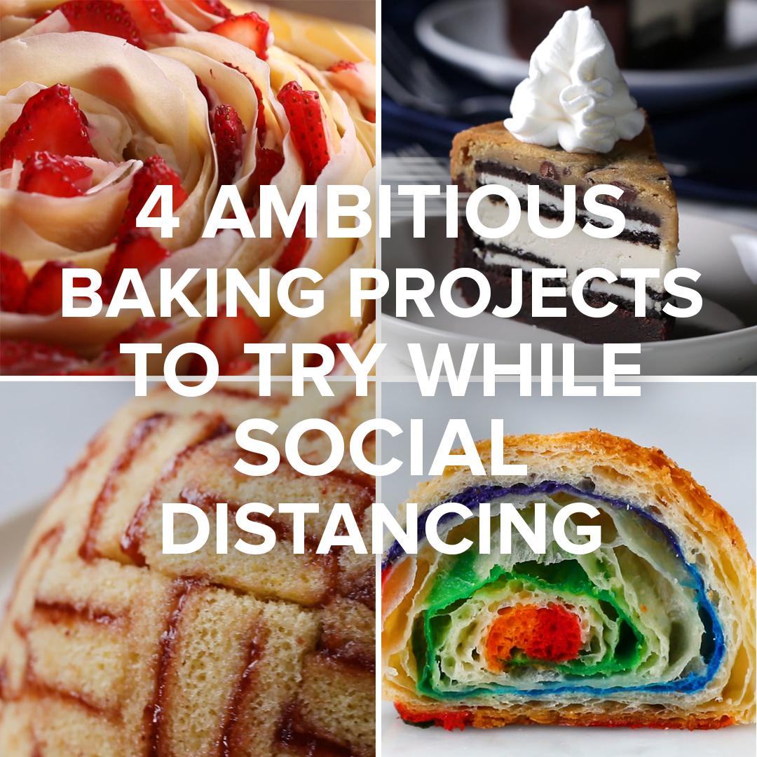 4 Ambitious Baking Projects to Try While Social Distancing | Tasty ...