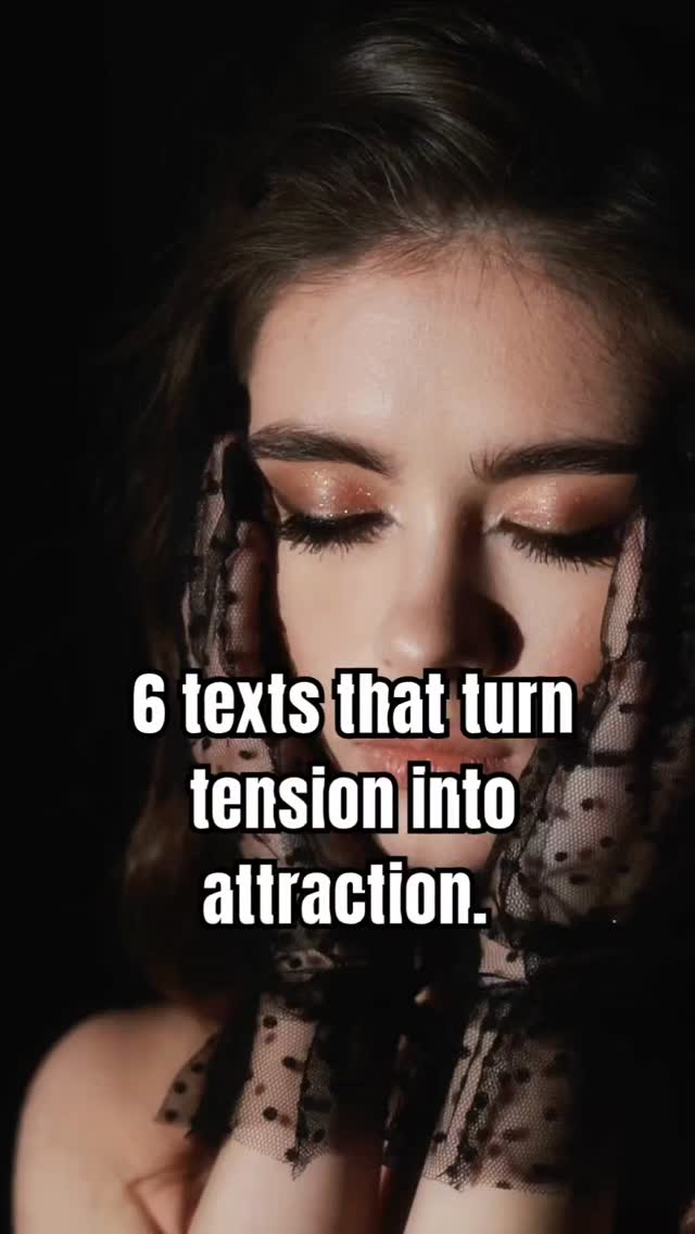 6 texts that turn tension into attraction. ① Her: “You’re so annoying ...