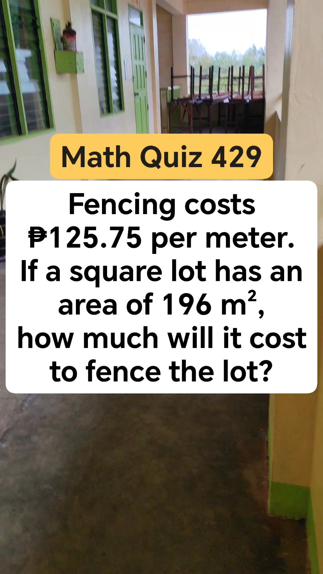 Fencing costs ₱125.75 per meter. If a square lot has an area of 196 m² ...