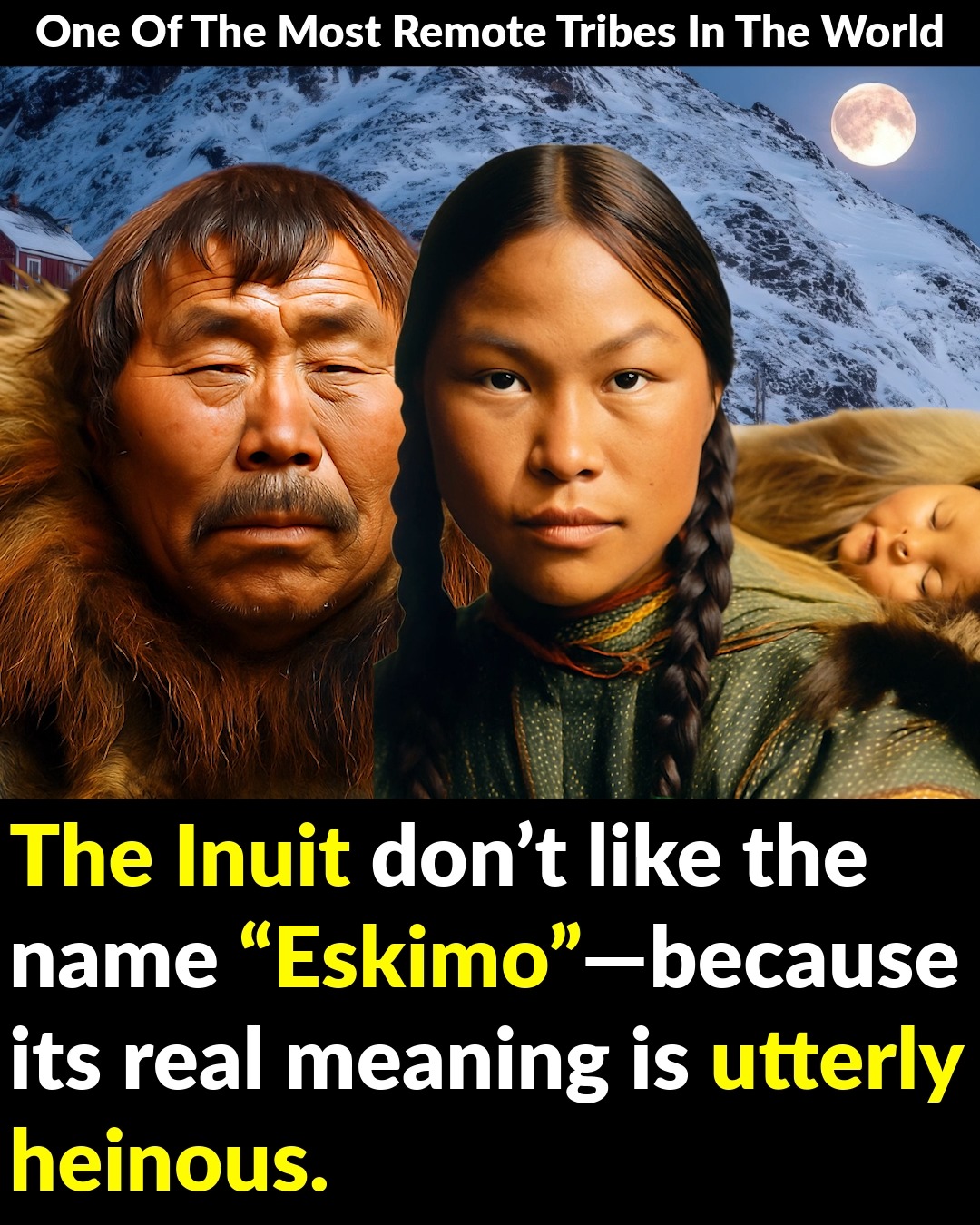 The Inuit don’t like the name “Eskimo”—because its real meaning is ...