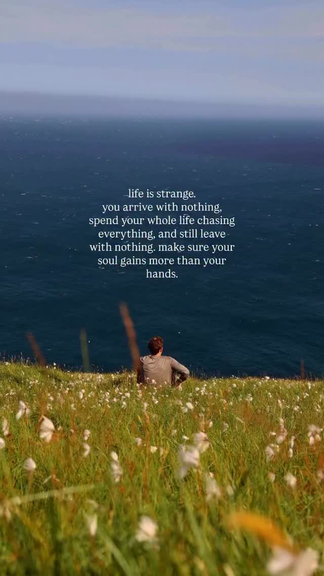 life is strange. you arrive with nothing, but spend your whole life ...
