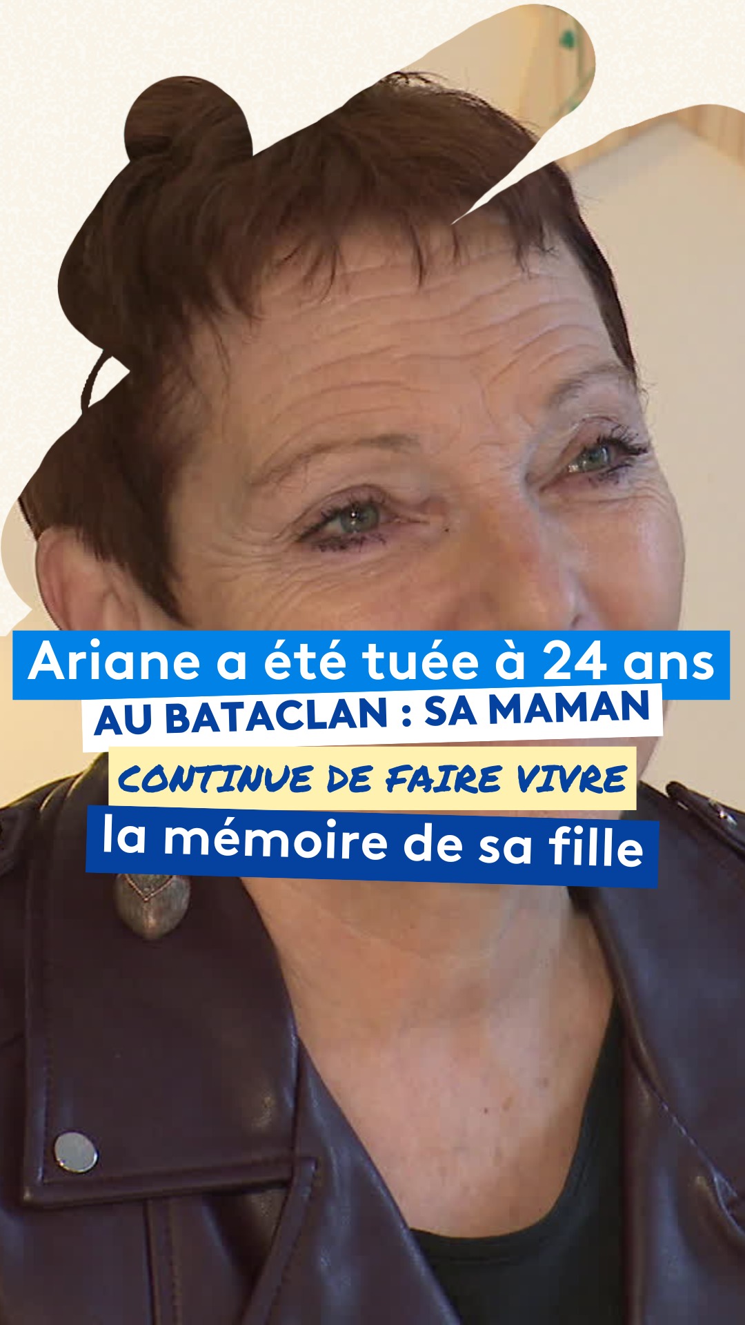 Ariane est décédée au Bataclan à 24 ans. Sa maman Viviane fait vivre la ...