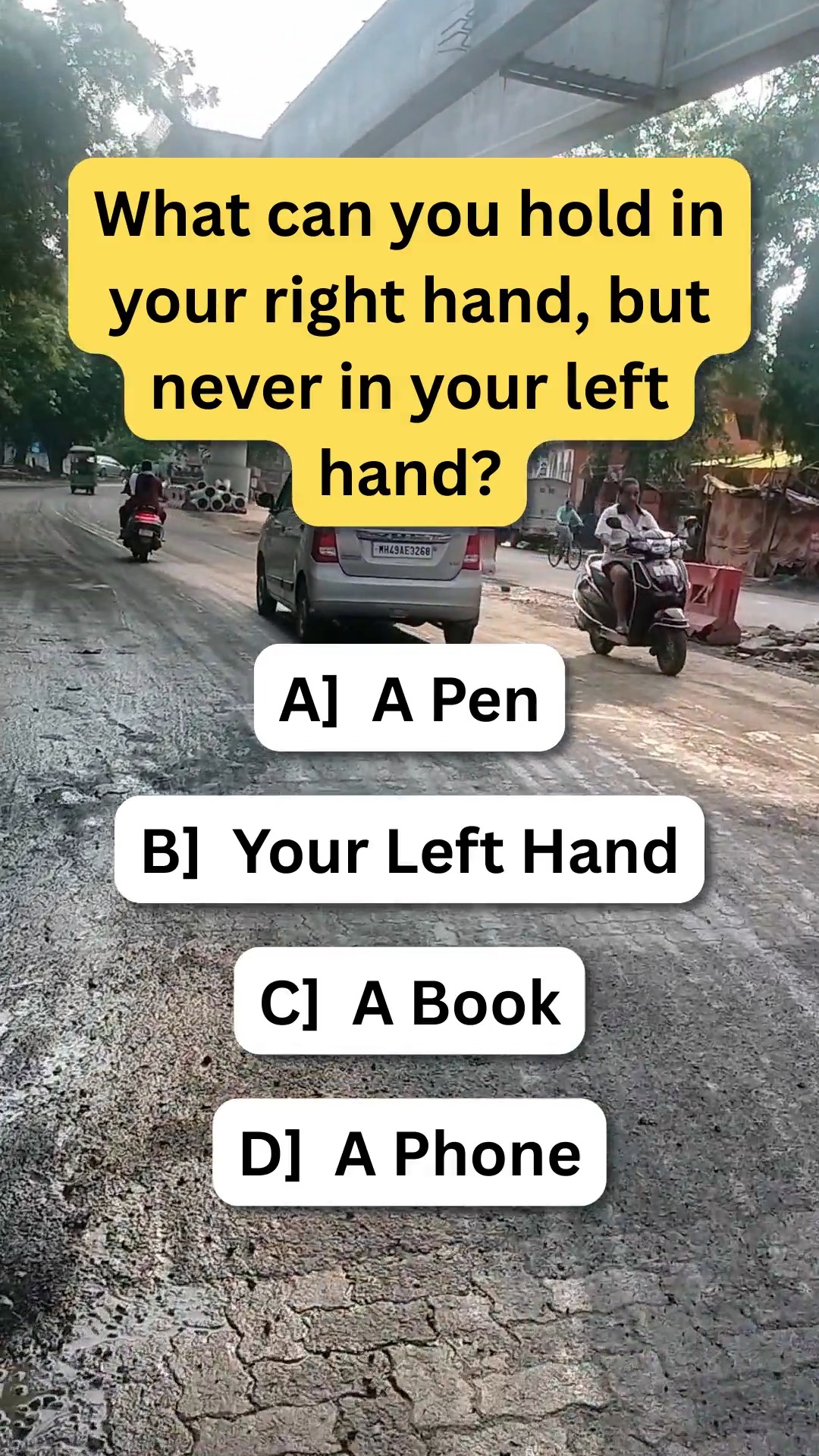 What can you hold in your right hand, but never in your left hand? # ...