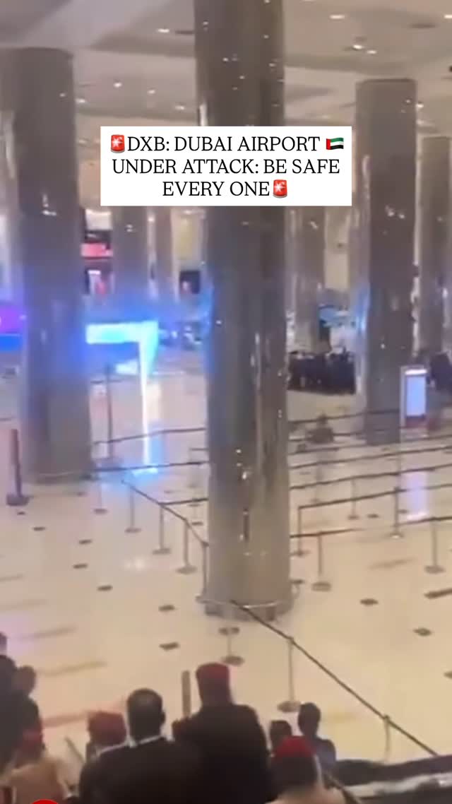 🚨DXB: DUBAI 🇦🇪AIRPORT ️ UNDER ATTACK BE SAFE EVERYONE.🚨 VIDEO SOURCE ...