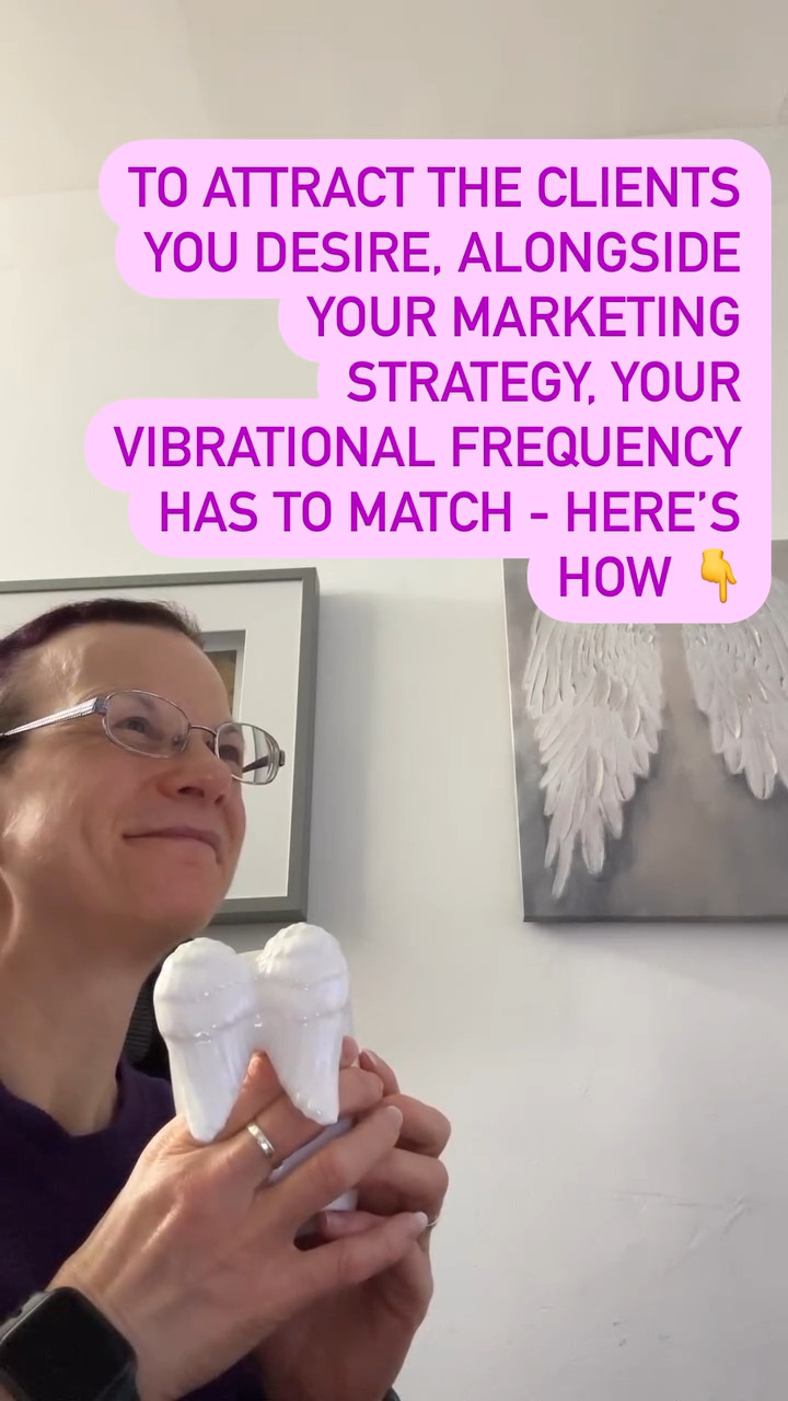 Visual Reference: To Attract The Clients You Desire Your Vibrational Frequency Must