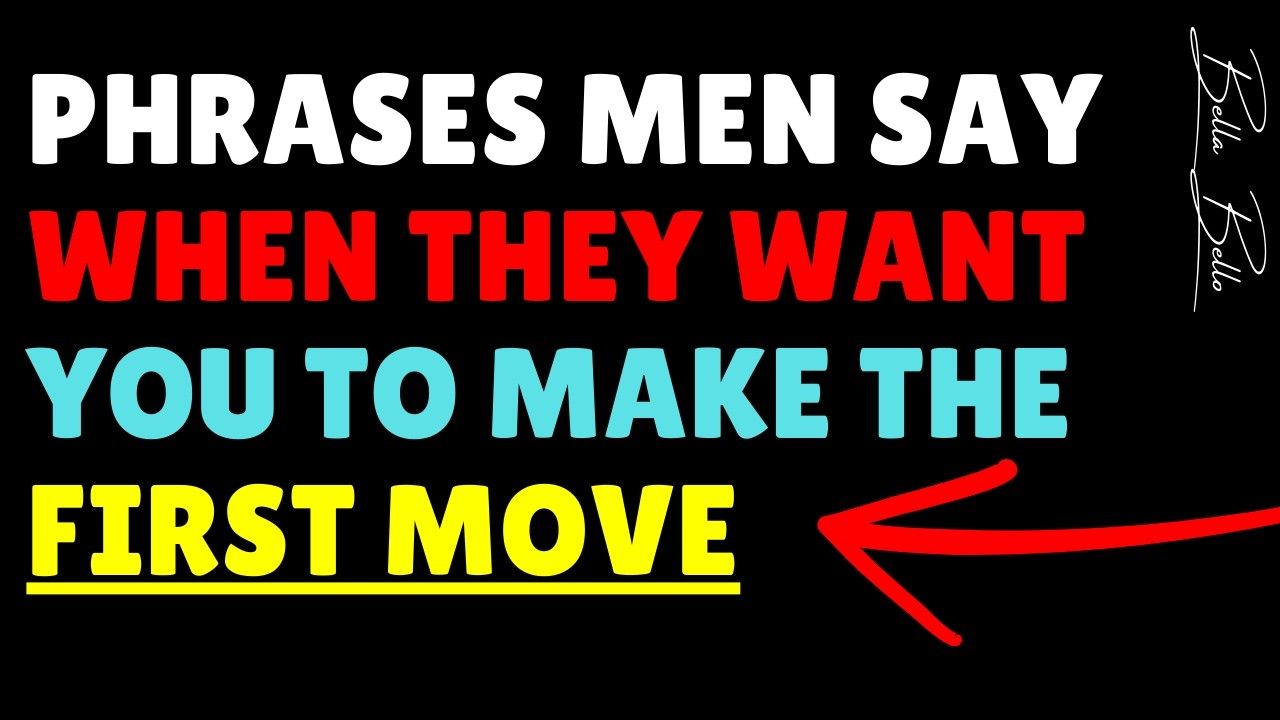 6 Phrases Men Say When They Want You To Make The First Move / # ...