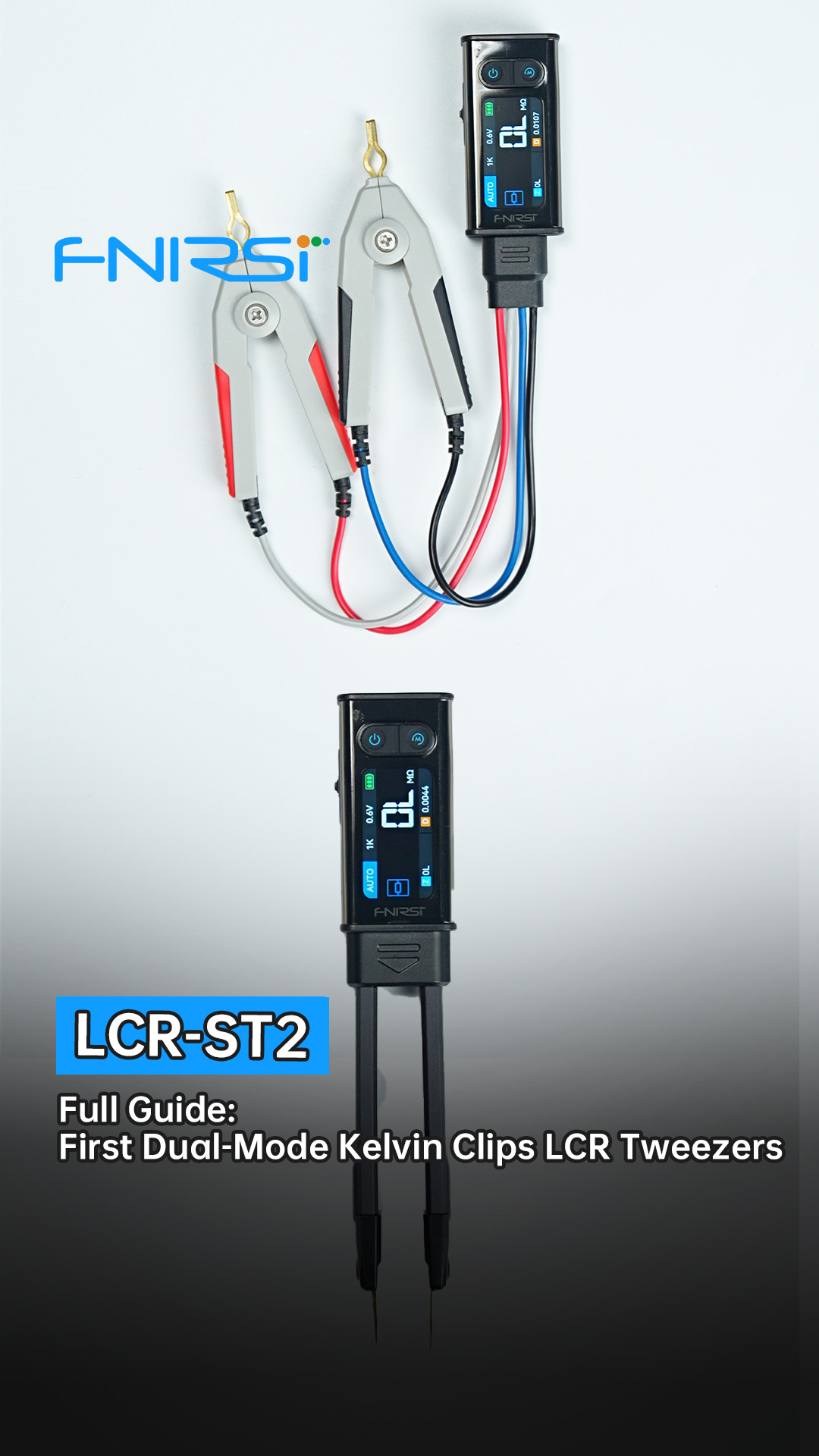 Master the FNIRSI LCR-ST2 — the first dual-mode LCR tweezer with