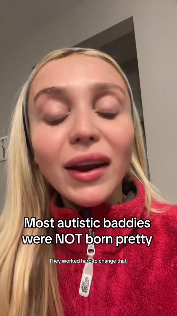 Most autistic baddies were NOT born pretty, it’s their special interest ...