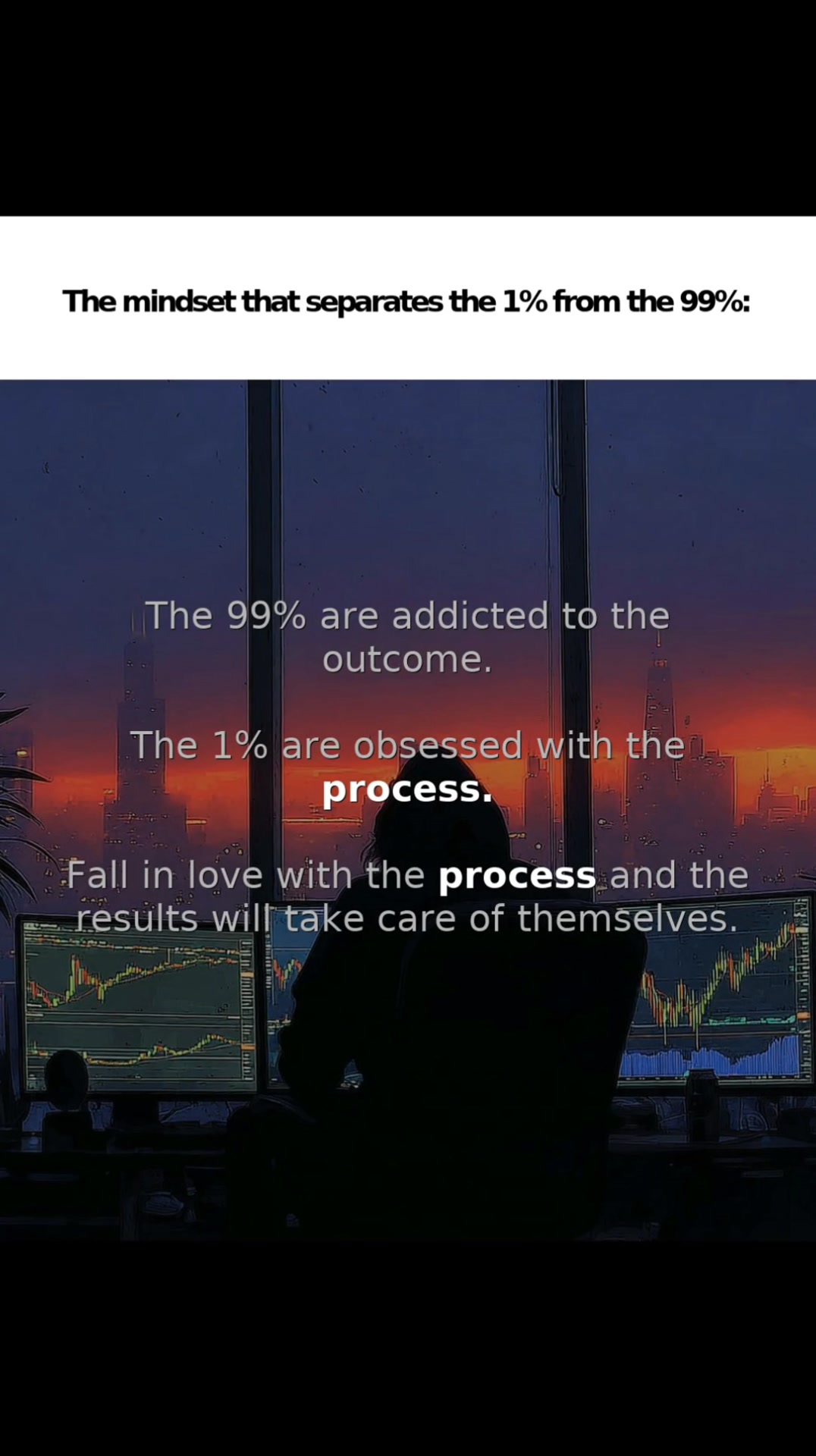 The 99% are addicted to the outcome. The 1% are obsessed with the ...