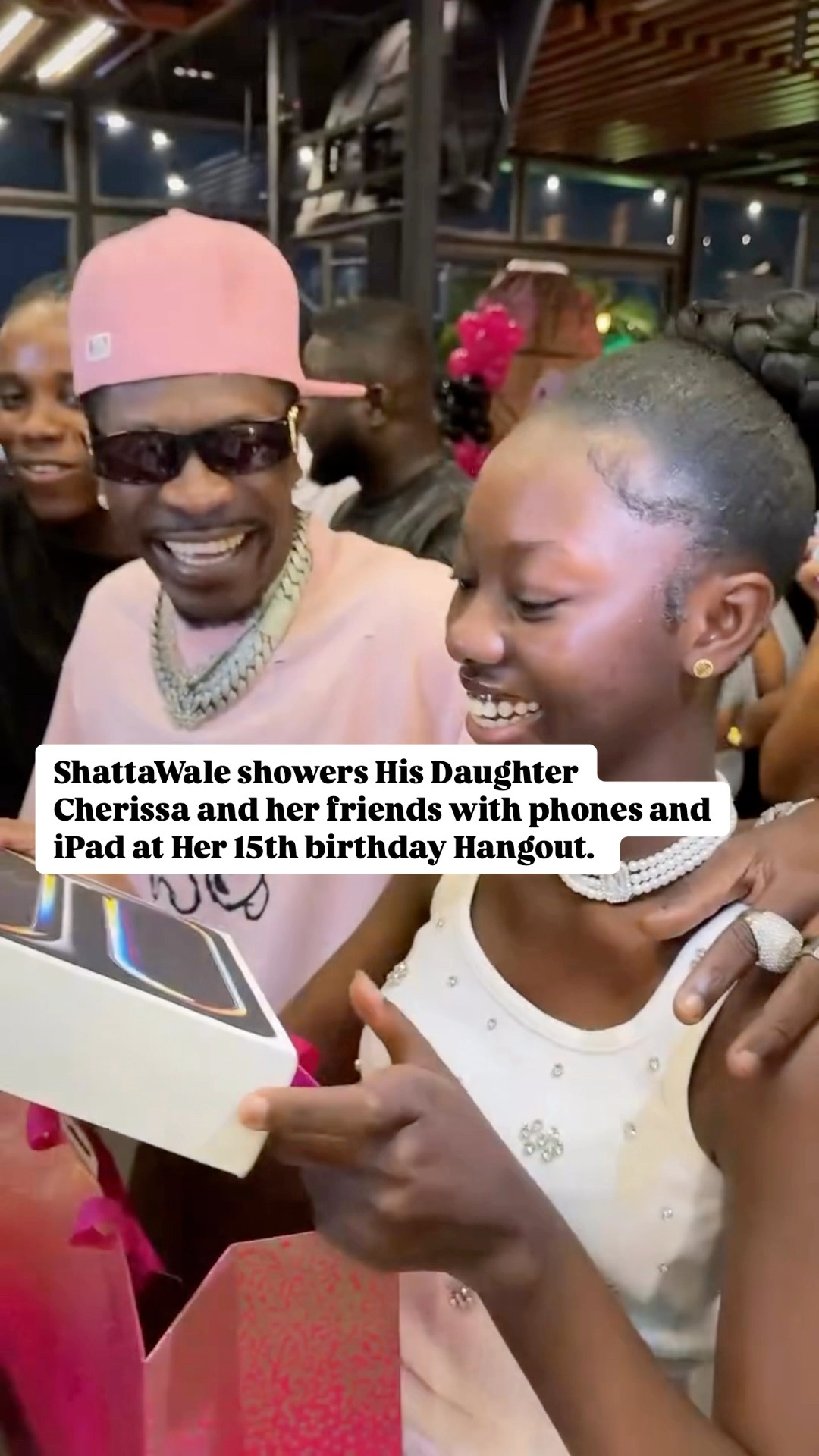 ShattaWale showers His Daughter Cherissa and her friends with phones ...