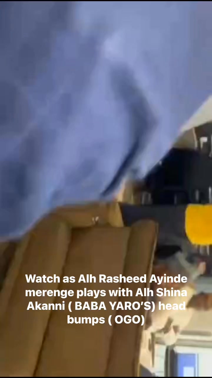 Watch as Alh Rasheed Ayinde merenge plays with Alh Shina Akanni’s BABA ...