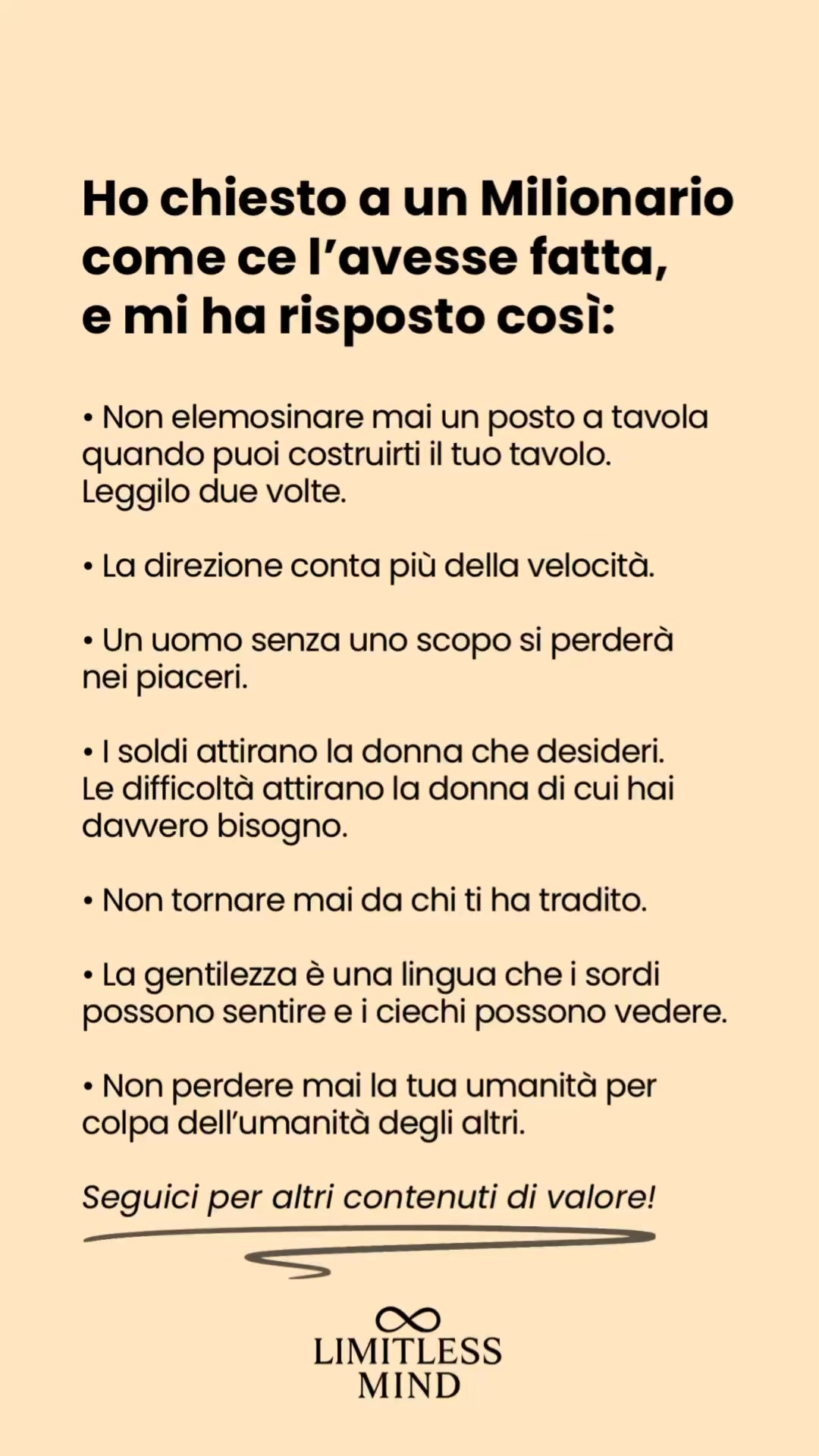 Ho chiesto a un Milionario come ce l'avesse fatta, e mi ha risposto ...