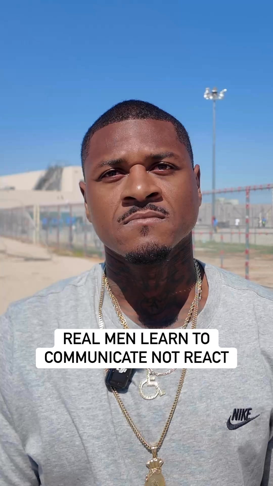 He says real men know how to communicate instead of react. “Not ...