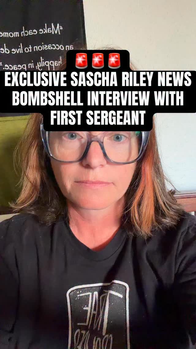 EXCLUSIVE NEWS! Confirmation from Sascha Riley’s First Sergeant Michael ...