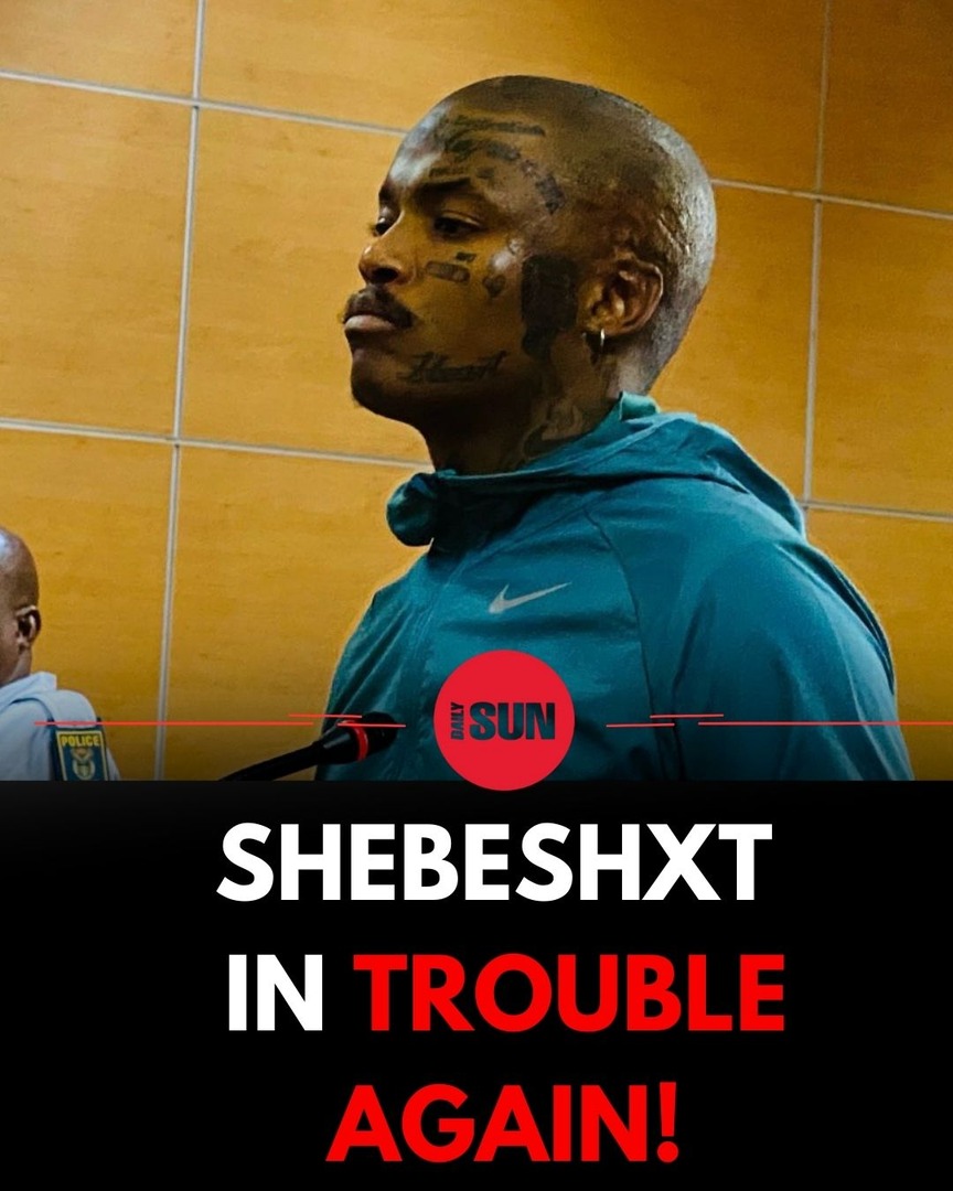 Shebeshxt is in trouble again! The controversial hitmaker has ...