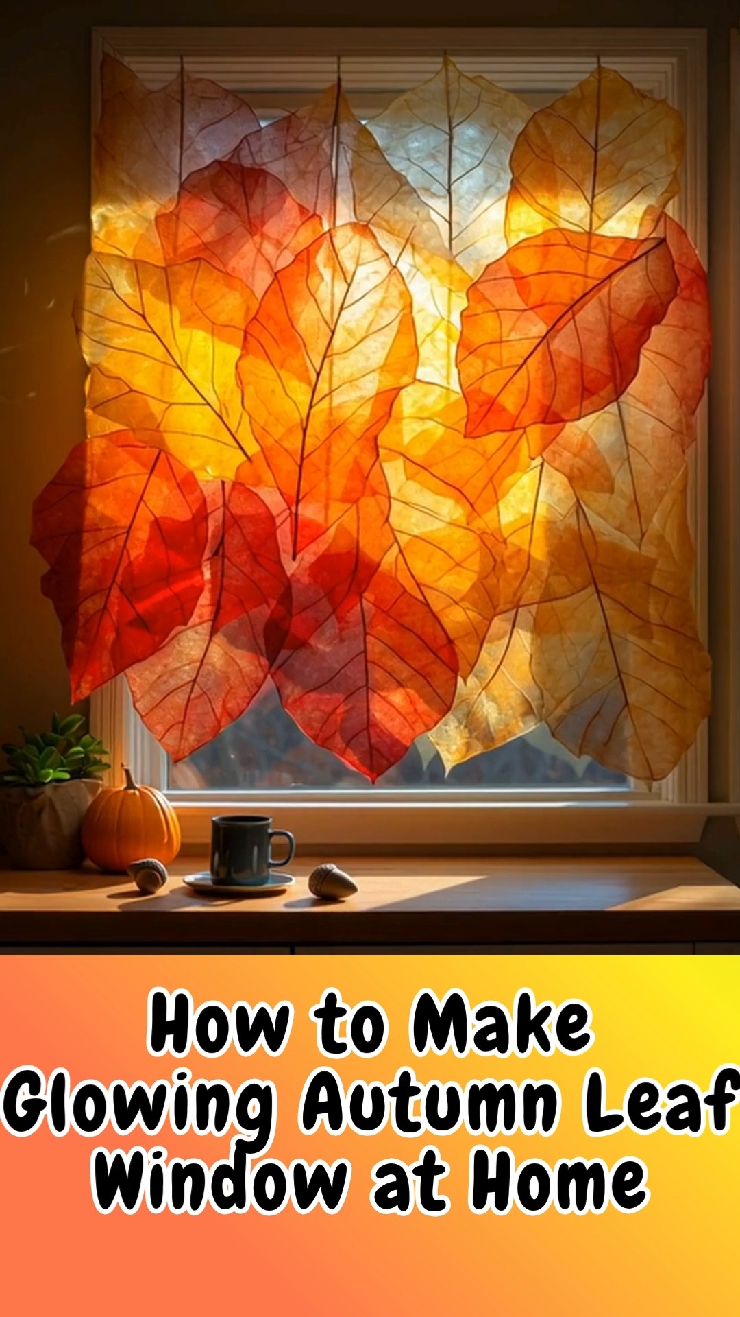 Glowing Autumn Leaf Window : Warm, Colorful, Cozy & Enchanting – A ...