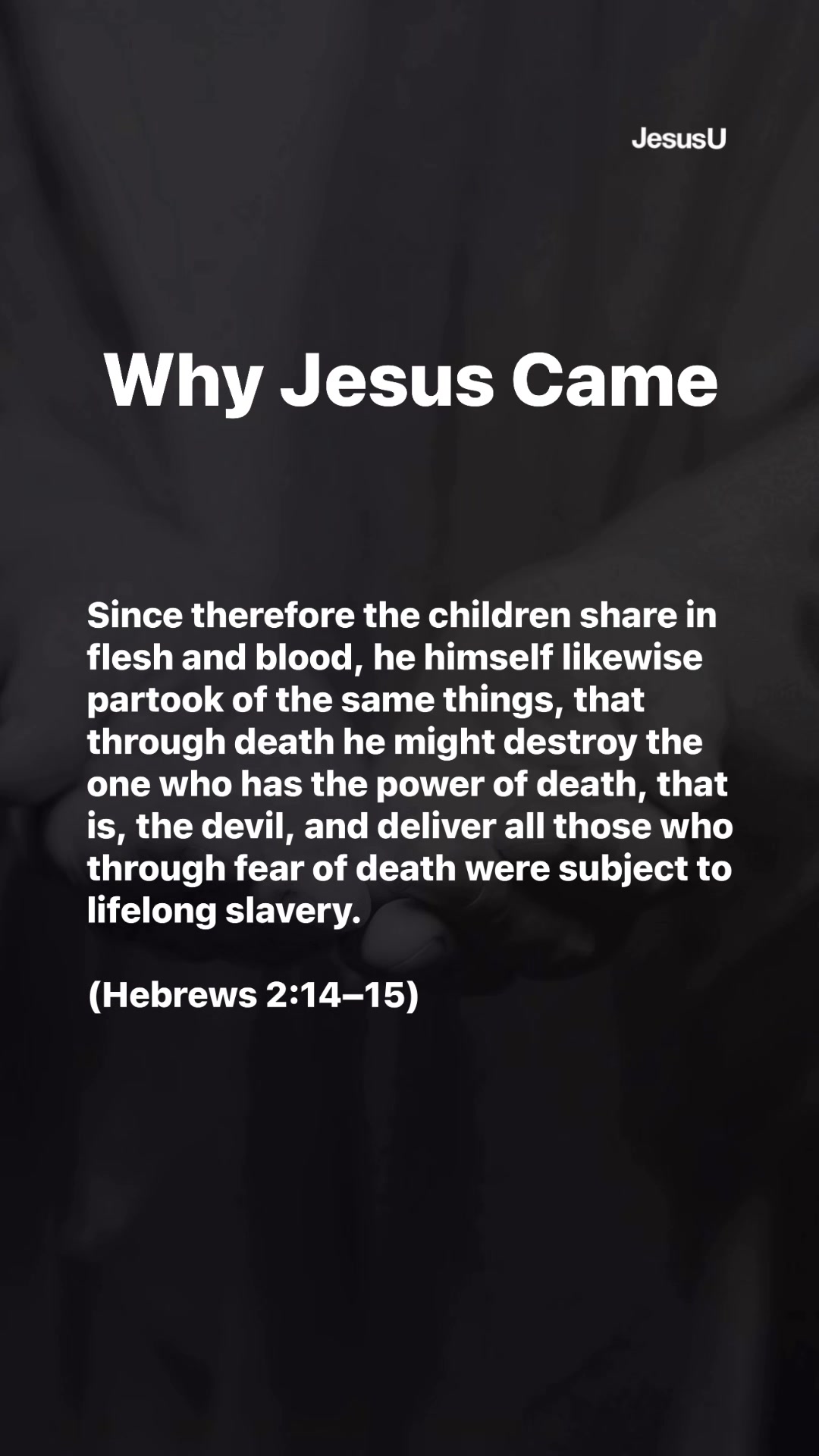 Why Jesus Came Since therefore the children share in flesh and blood ...