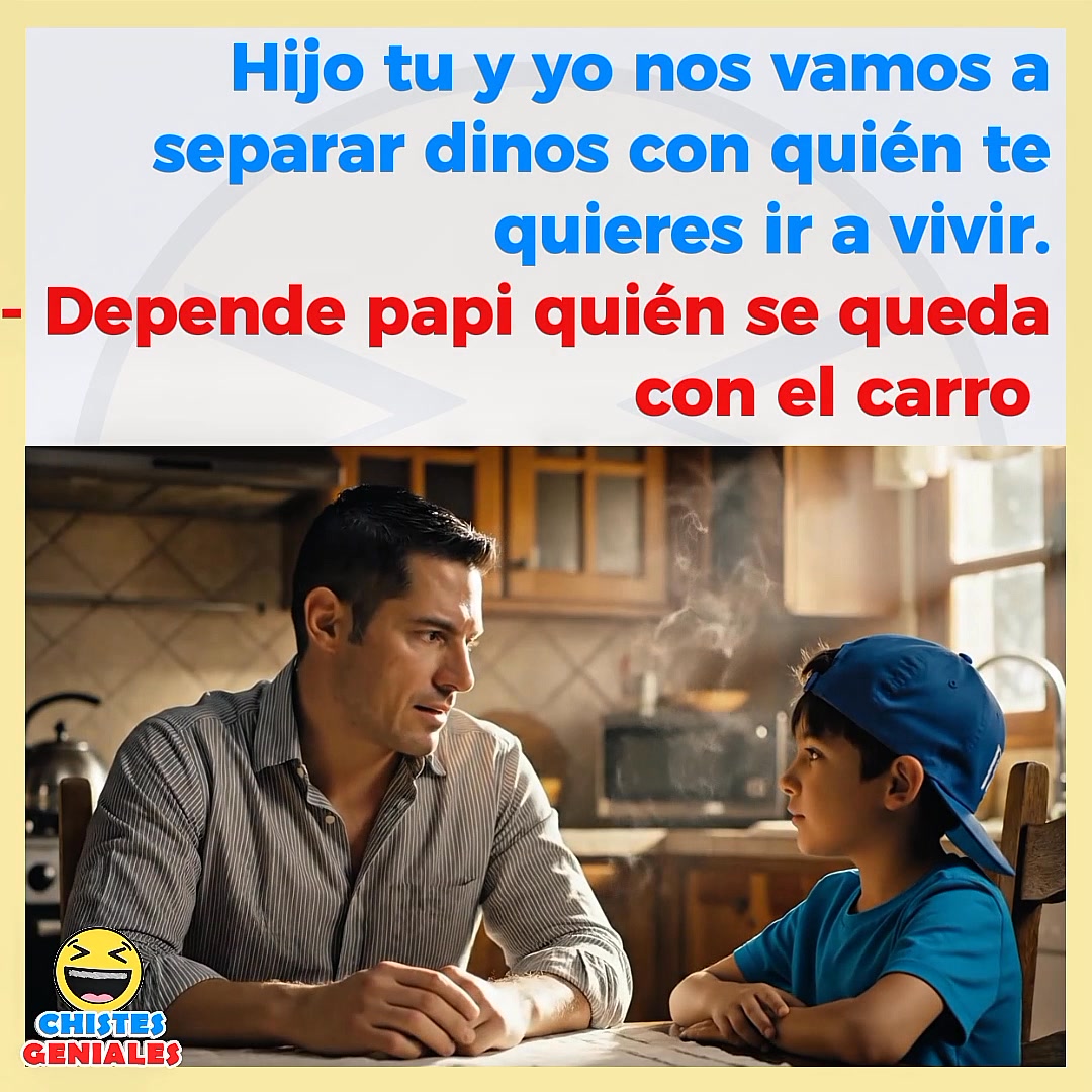 Hijo tu y yo nos vamos a separar dinos con quién te quieres ir a vivir ...