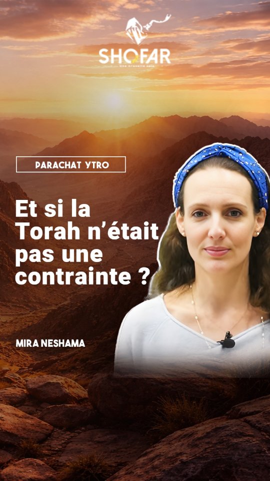 Et si la Torah n’était pas une contrainte ? Parachat Ytro par Mira ...