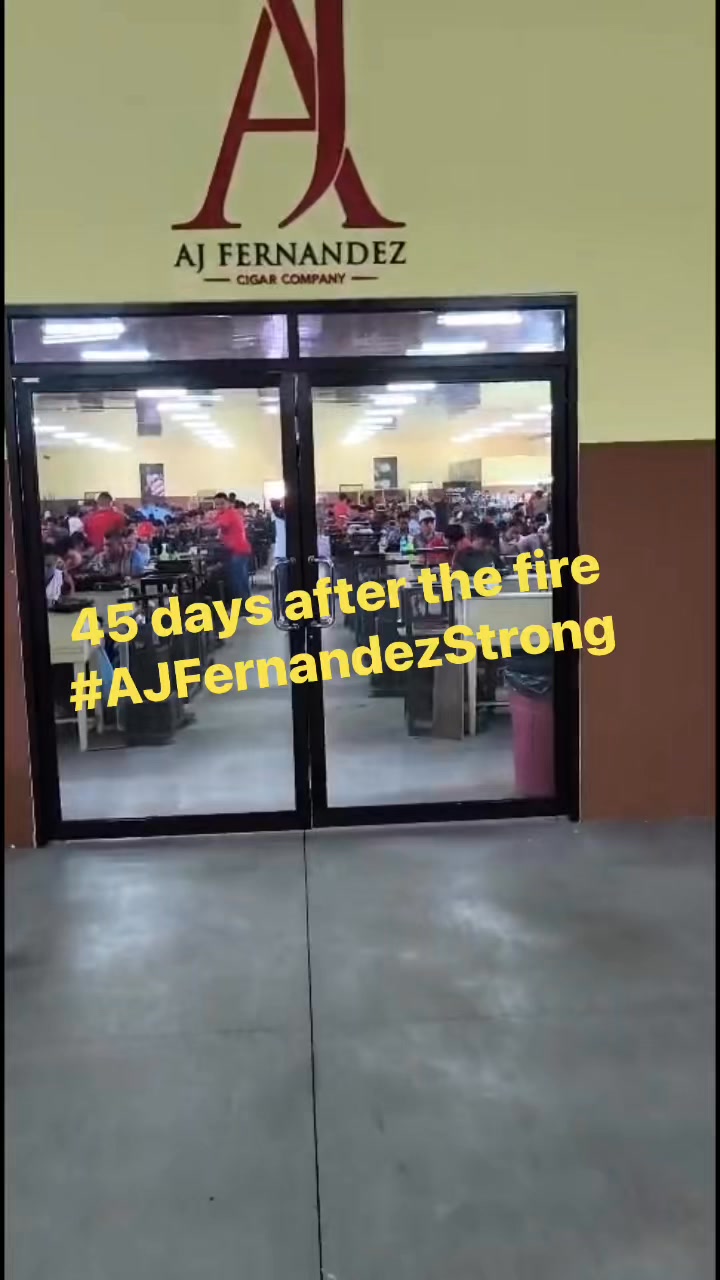 45 days ago. The fire destroyed AJ Fernandez factory. 45 days later ...