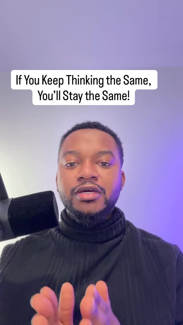 If You Keep Thinking the Same, You’ll Stay the Same But Your Mindset Is ...