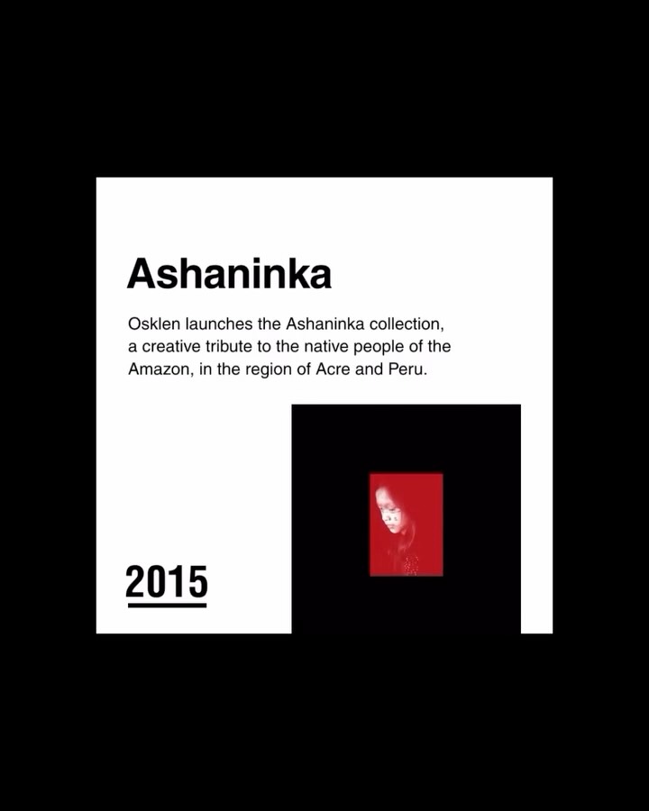 , Sustainability Timeline Ashaninka, 2015 Ashaninka アシャニンカ , OSKLEN は アマゾンの先住民であるアクレとペルーの地域に住む人 への創造的なオマージュとして Ashaninka コレクションを発表 , Oskar Metsavaht
