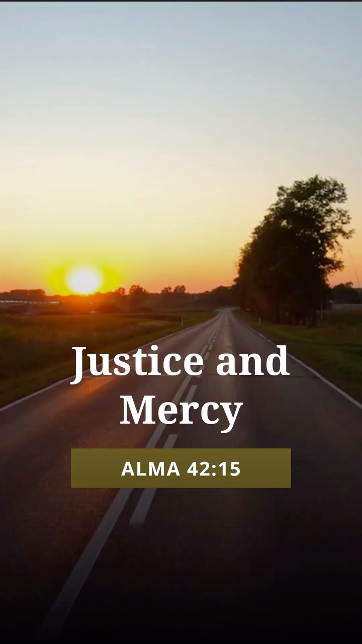 True mercy and perfect justice come together through Jesus Christ. Alma ...