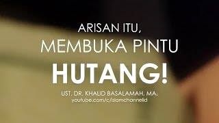 UST. KHALID BASALAMAH - ARISAN ITU MEMBUKA PINTU HUTANG! | UST ...