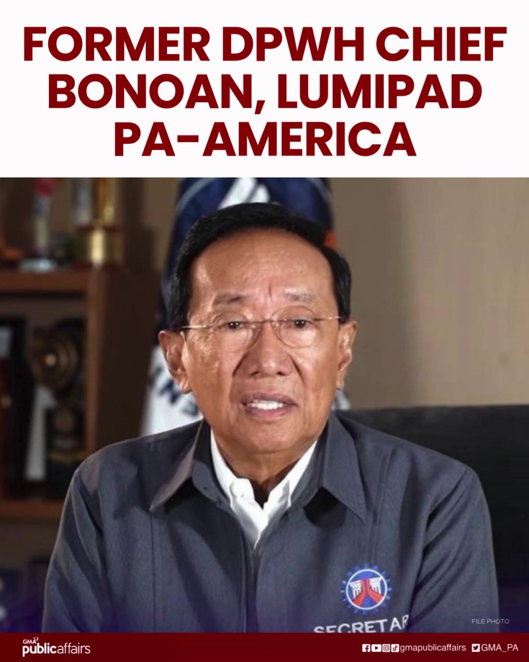 FORMER DPWH CHIEF BONOAN, LUMIPAD PA-AMERICA Kinumpirma ni Bureau of ...