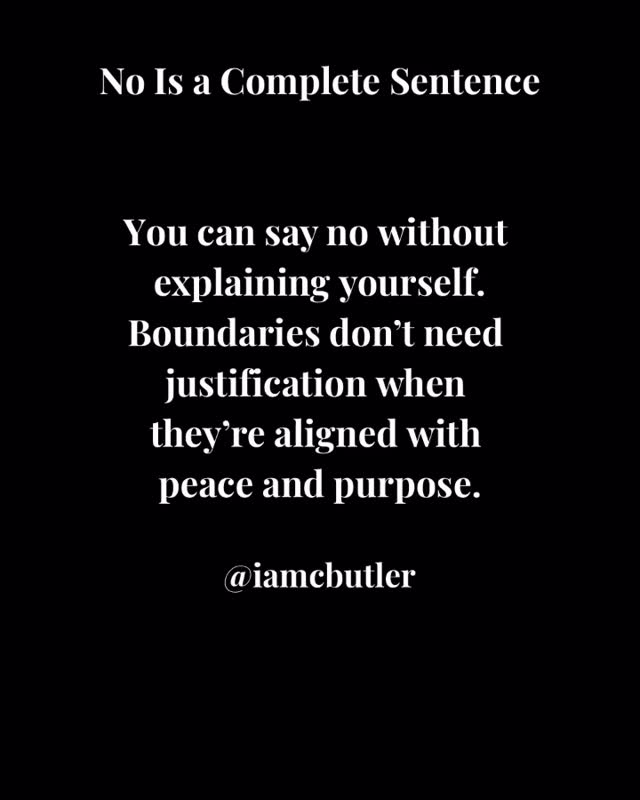 “No Is a Complete Sentence.” You can say no without explaining yourself ...